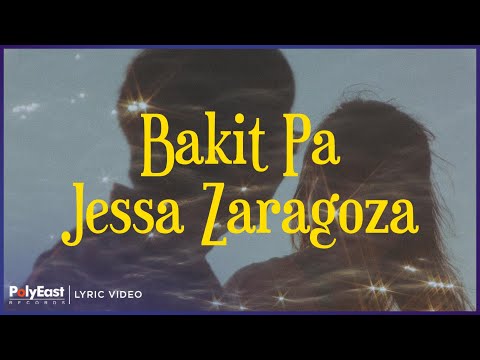 Jessa Zaragoza - Bakit Pa (Lyric Video)