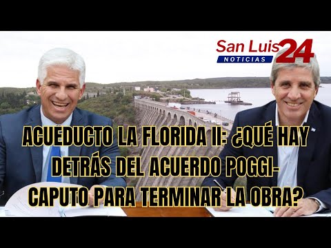 Acueducto La Florida II: ¿Qué hay detrás del acuerdo Poggi-Caputo para terminar la obra?