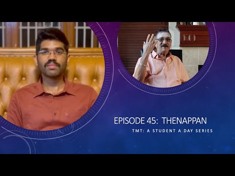 Episode 45 of TMT: A student a day : Dr. Thenappan
