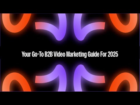 Your Go-To B2B Video Marketing Guide For 2025 - Goldcast