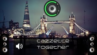 Cazzette - Together (Bass Boosted)