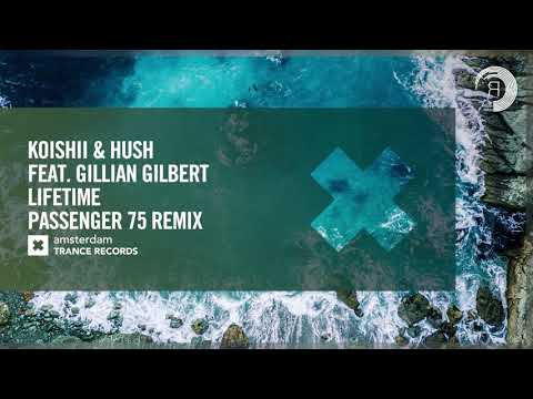 Koishii & Hush feat. Gillian Gilbert - Lifetime (Passenger 75 Remix) [Amsterdam Trance] Extended