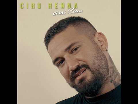 Ciro Renna - Dirsi Ciao (Official Video)