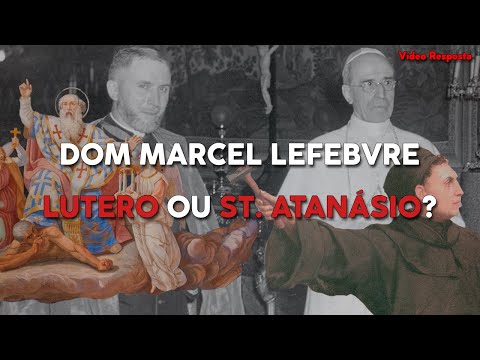 Dom Marcel Lefebvre: Lutero ou Santo Atanásio? (O Catequista e Santa Carona)