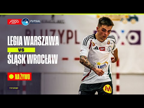 TRANSMISJA: LEGIA WARSZAWA - ŚLĄSK WROCŁAW. FOGO FUTSAL EKSTRAKLASA