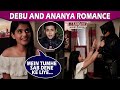 Baalveer Returns Debu FLIRTS With Ananya At Home Ananya Blackmails Nakabposh Dev Joshi Interview