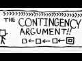 Contingency Argument SPEED RUN!