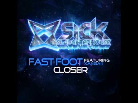 Fast Foot feat. Xangaii - Closer (Original Mix) (SICK SLAUGHTERHOUSE) CUT