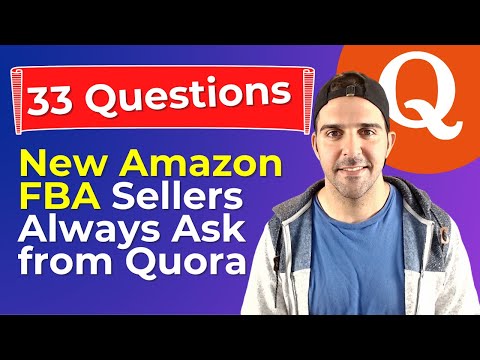 33 Questions New Amazon FBA Sellers Always Ask from Quora (2021 video)