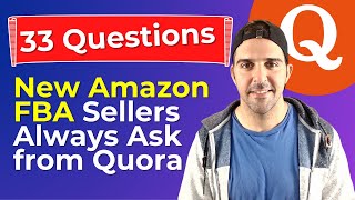 33 Questions New Amazon FBA Sellers Always Ask from Quora (2021 video)