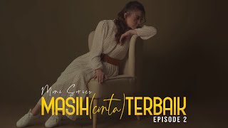 MASIH (CINTA) TERBAIK - EPISODE 2 + MASIH (MUSIC VIDEO)