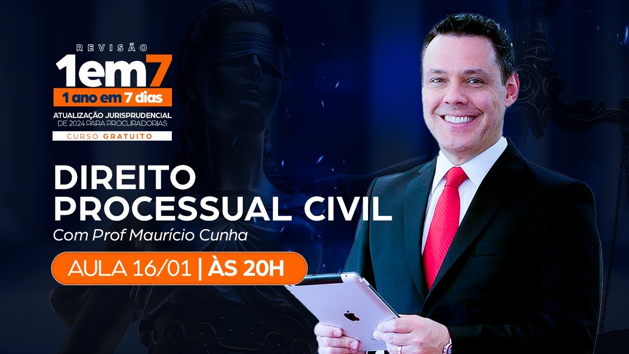 1 ANO em 7 DIAS: Atualização Jurisprudencial | Processo Civil – Prof. Maurício Cunha