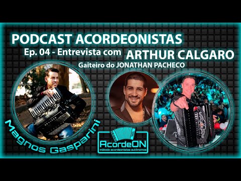PODCAST ACORDEONISTAS - Ep.04 | ENTREVISTA COM ARTHUR CALGARO