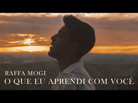 Raffa Mogi - O que eu aprendi com você