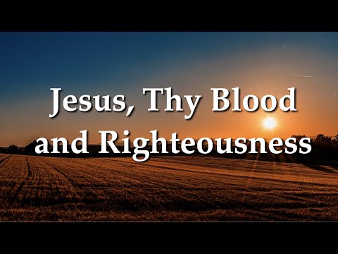 Jesus, Thy Blood and Righteousness