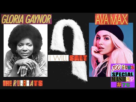 I Will Salt / Gloria Gaynor + Ava Max / I Will Survive + Salt / Mashup by the rubbeats