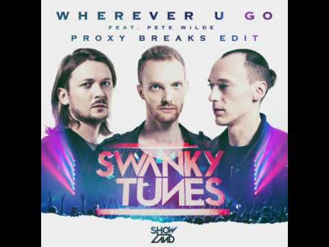 Swanky Tunes feat. Pete Wilde - Wherever U Go (Proxy Breaks Edit)