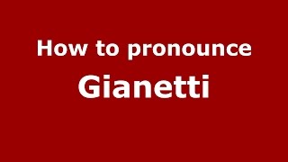 How to pronounce Gianetti
