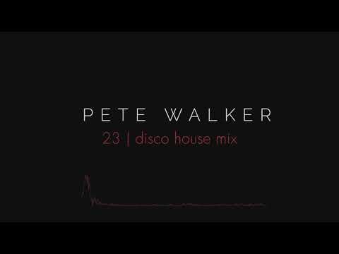 Pete Walker – 23 | disco house mix