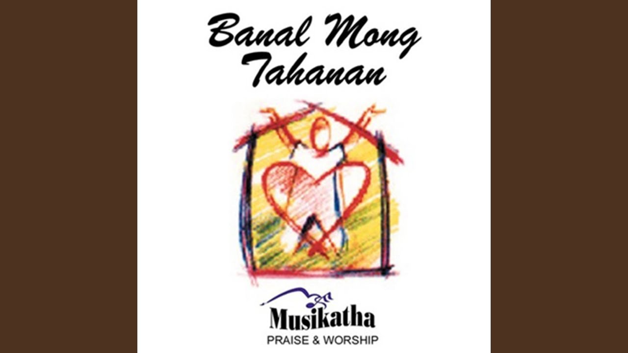 Musikatha - Banal Mong Tahanan