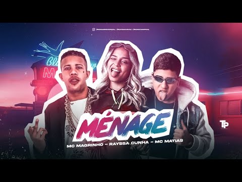 MC MATIAS E RAYSSA CUNHA E MC MAGRINHO - MÉNAGE - REMIX BREGA FUNK
