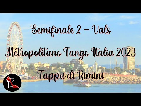 Semifinale vals - Ronda 2/2 - tappa RIMINI - Metropolitano Tango Italia 2023
