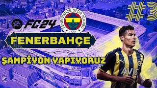 FENERBAHÇE'Yİ ŞAMPİYON YAPIYORUZ 3 | FC 24
