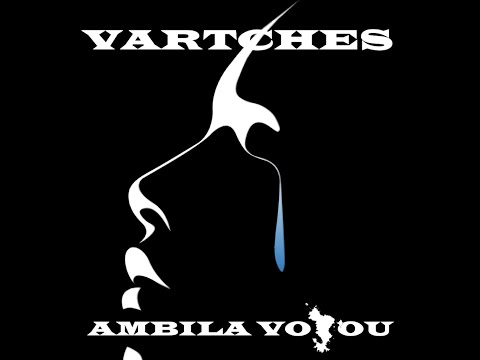 VARTCHES - AMBILA VOYOU