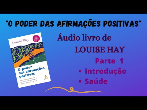 #1 - O PODER DAS AFIRMAÇÕES POSITIVAS"  - Louise Hay  - Áudio book - Intro/Saúde