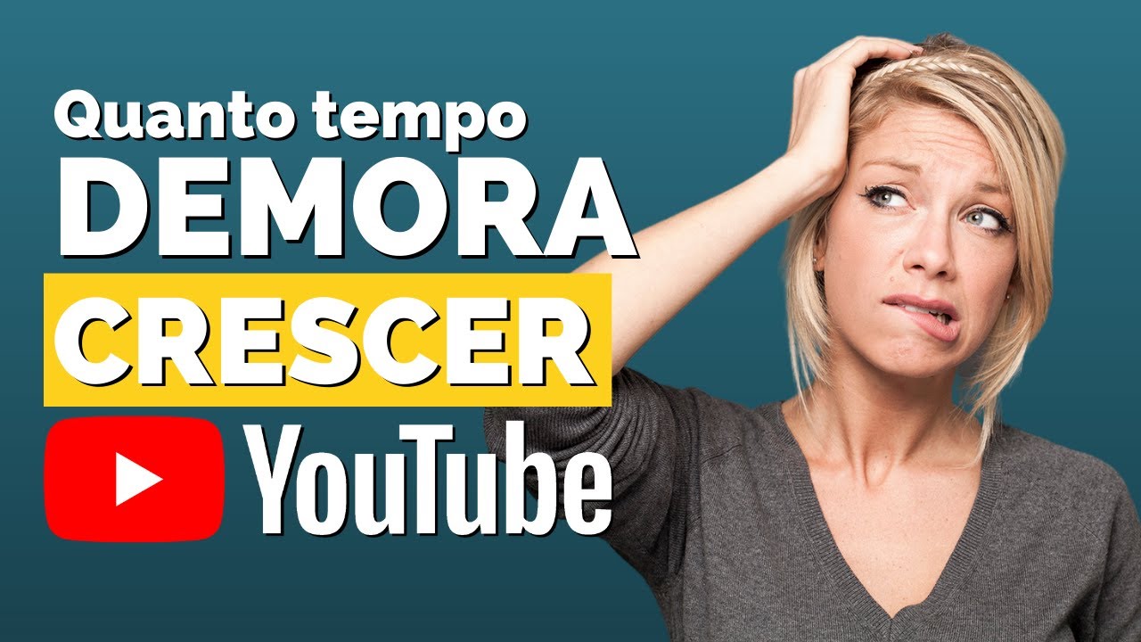 Quanto tempo demora para Crescer no YouTube?