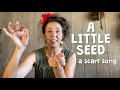 Scarf Song A Little Seed