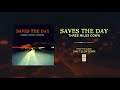Saves The Day "Three Miles Down"