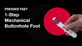 SINGER® 1-Step Mechanical Buttonhole Presser Foot Tutorial SINGER® 1-Step Mechanical Buttonhole Presser Foot Tutorial