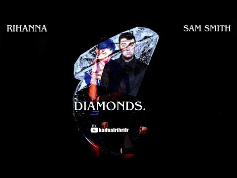 Rihanna (Feat. Sam Smith) - Diamonds.