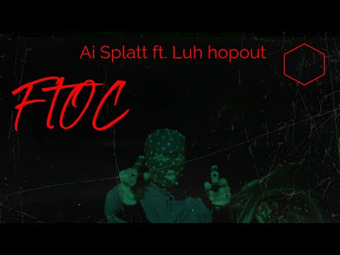 Ai Splatt - FTOC (ft. Luh Hopout)