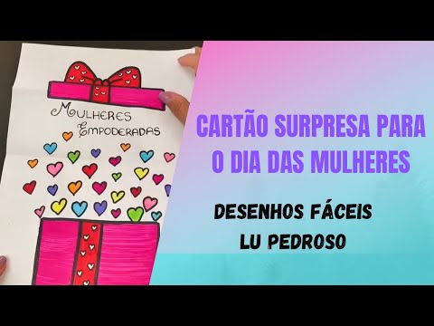 Cartão surpresa para o dia internacional das mulheres #desenhosfaceislupedroso #diadasmulheres