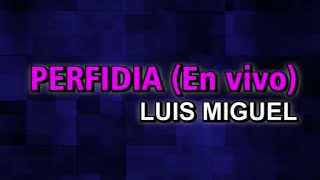 Luis Miguel - Perfidia [En vivo] (Karaoke)