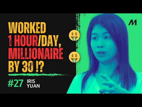 Worked 1 Hour/Day, Millionaire By 30?? ft. Iris Yuan - YouTube