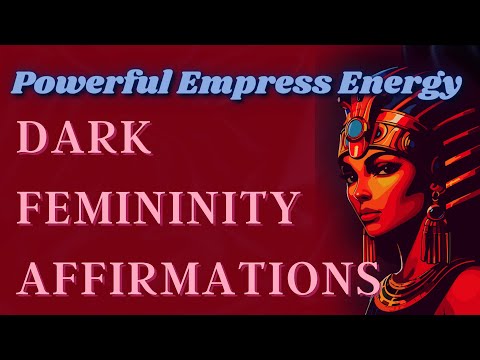 Dark Feminine Affirmations - Embrace Your Empress Energy