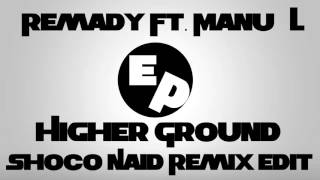 Remady Ft. Manu-L - Higher Ground (Shoco Naid Remix Edit)