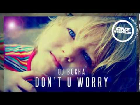 DNZ099 // DJ BOCHA - DON'T U WORRY (Official Video DNZ RECORDS)