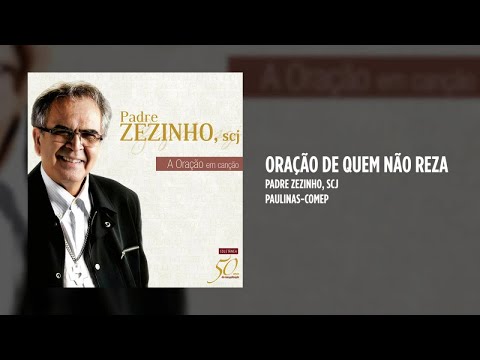 Oração De Quem Não Reza - Padre Zezinho