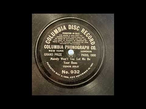 ~1902~”Mandy, won’t you let me be your beau?”~Harry Tally~RAW TRANSFER~Columbia record #932