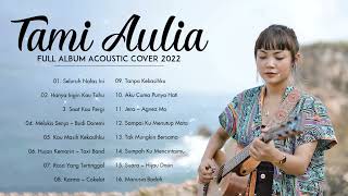 Download lagu Tami Aulia Full Album 2022 | Seluruh Nafas Ini, Hanya Ingin Kau Tahu mp3