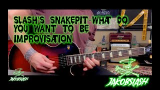 Slash's Snakepit - What Do You Want To Be Improvisation
