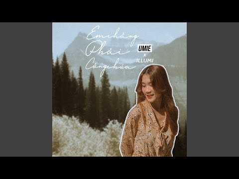 Em chẳng phải công chúa - UMIE