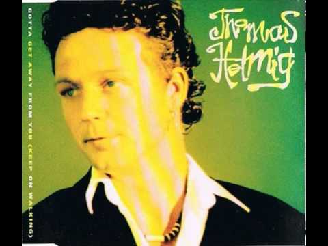 Thomas Helmig - Gotta Get Away From You (Keep On Walking)