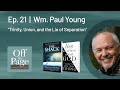 Ep 21 Off The Page William Paul Young Trinity Union And The Lie Of Separation