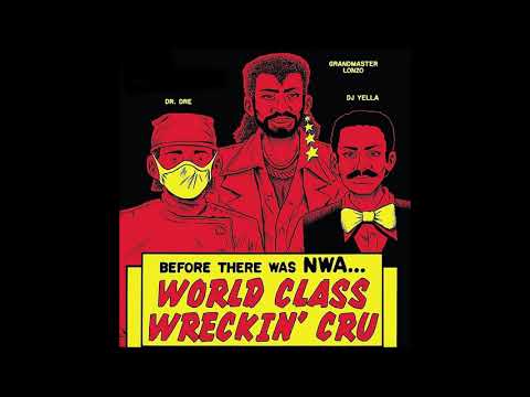 The World Class Wreckin' Cru Mix  ( Dr. Dre - Dj Yella - Lonzo - Cli-N-Tel - Shakespeare )