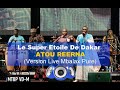 LE SUPER ETOILE DE DAKAR: ATOU REER NA (version live mbalax pure)